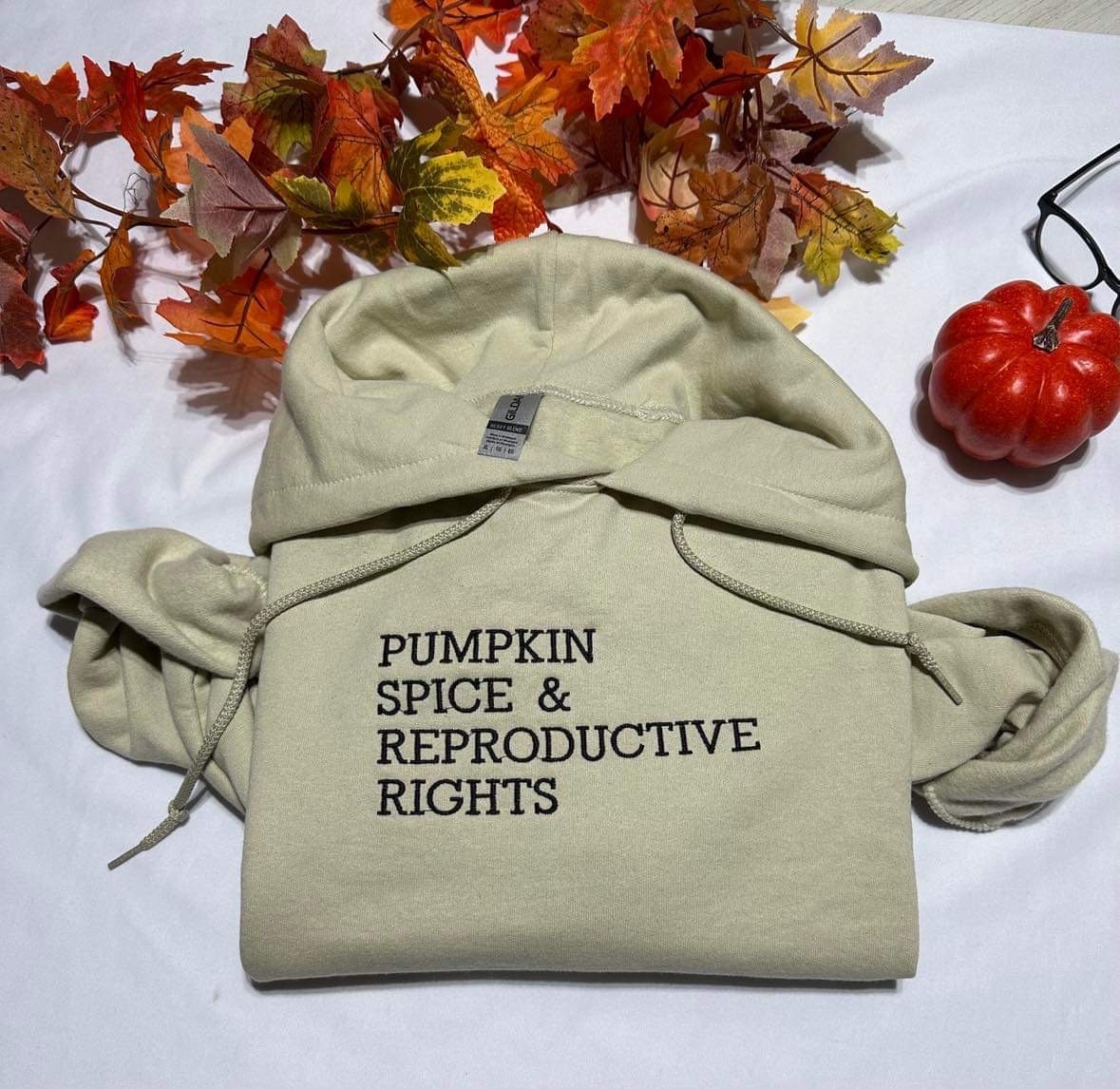 Pumpkin spice and reproductive rights embroidered hoodie;  women power embroidered hoodie, unique holiday/Christmas gift.