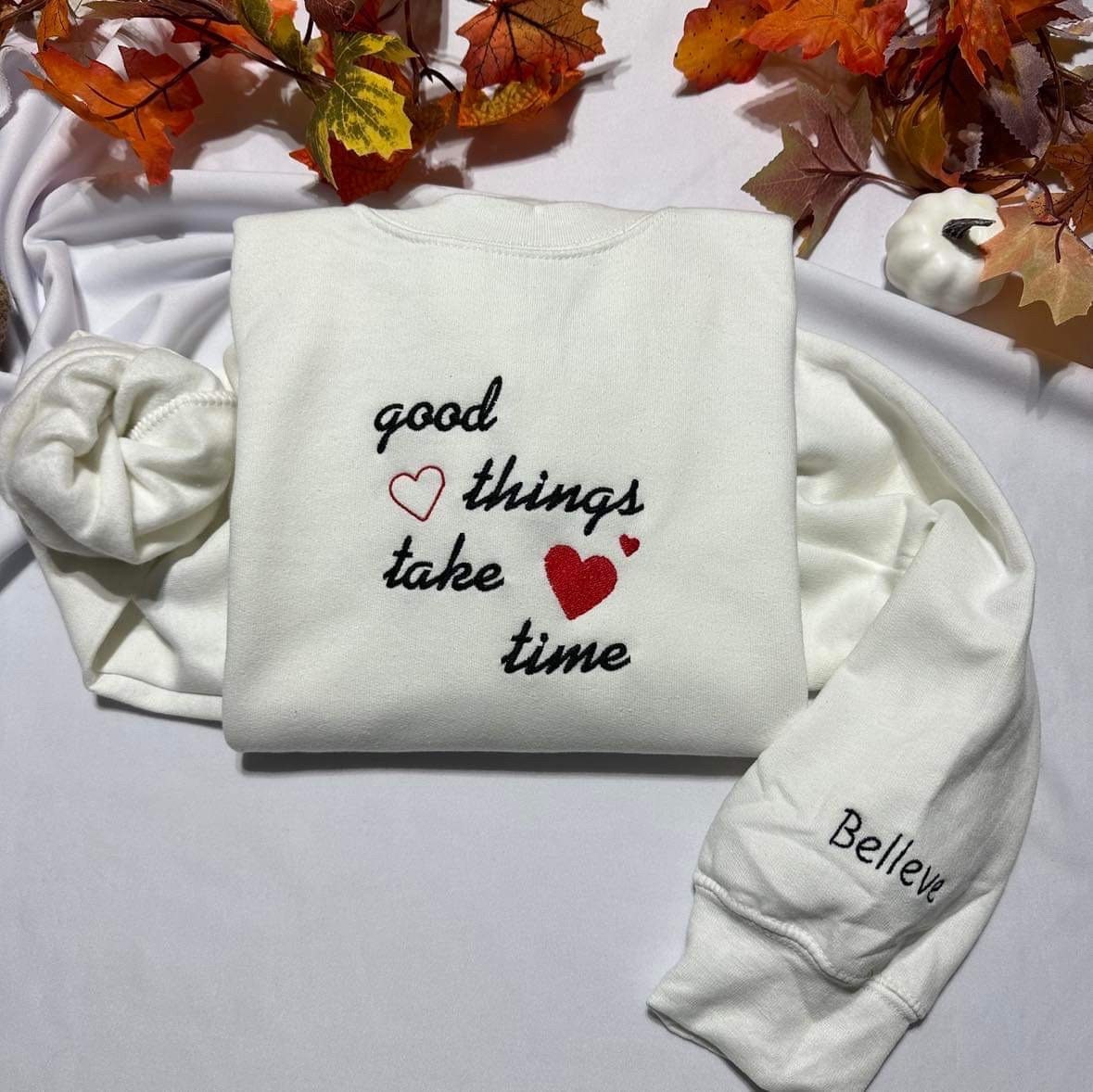 Embroidered Sweatshirt: Good Things Take Time, Motivational Gift