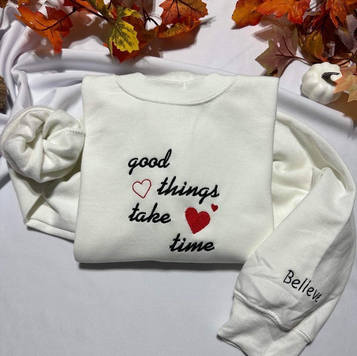 Embroidered Sweatshirt: Good Things Take Time, Motivational Gift