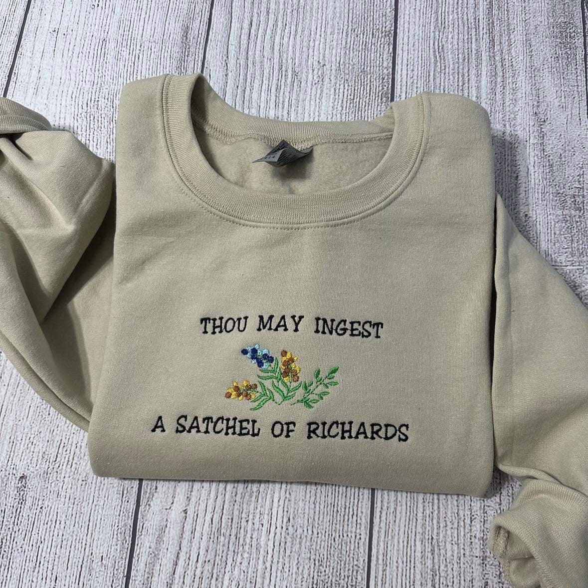 Funny Embroidered Sweatshirt: "Thou May Ingest a Satchel of Richards"