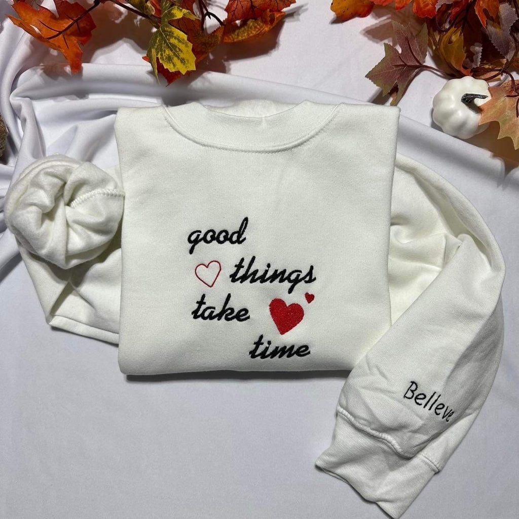 Embroidered Sweatshirt: Good Things Take Time, Motivational Gift