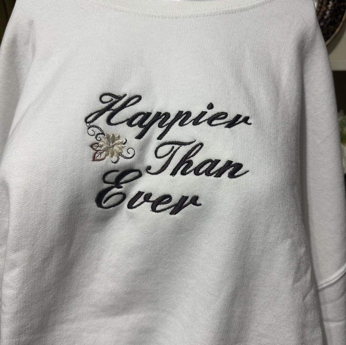 Happier than ever embroidered sweatshirt; optimistic embroidered crewneck. Insperational qoutes sweater, Christmas gift for her