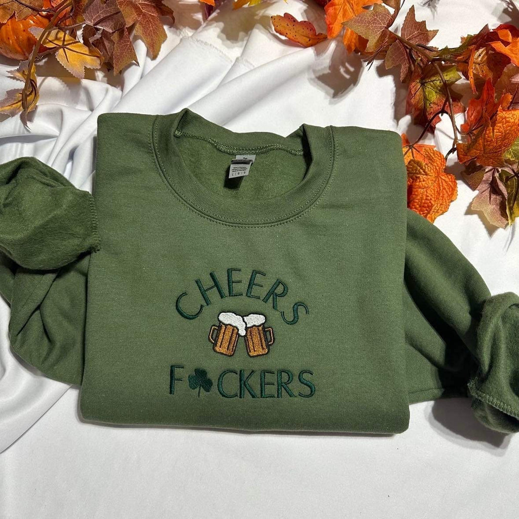 Cheers Fuckers Embroidered Sweatshirt: Funny St. Patrick's Day Crewneck