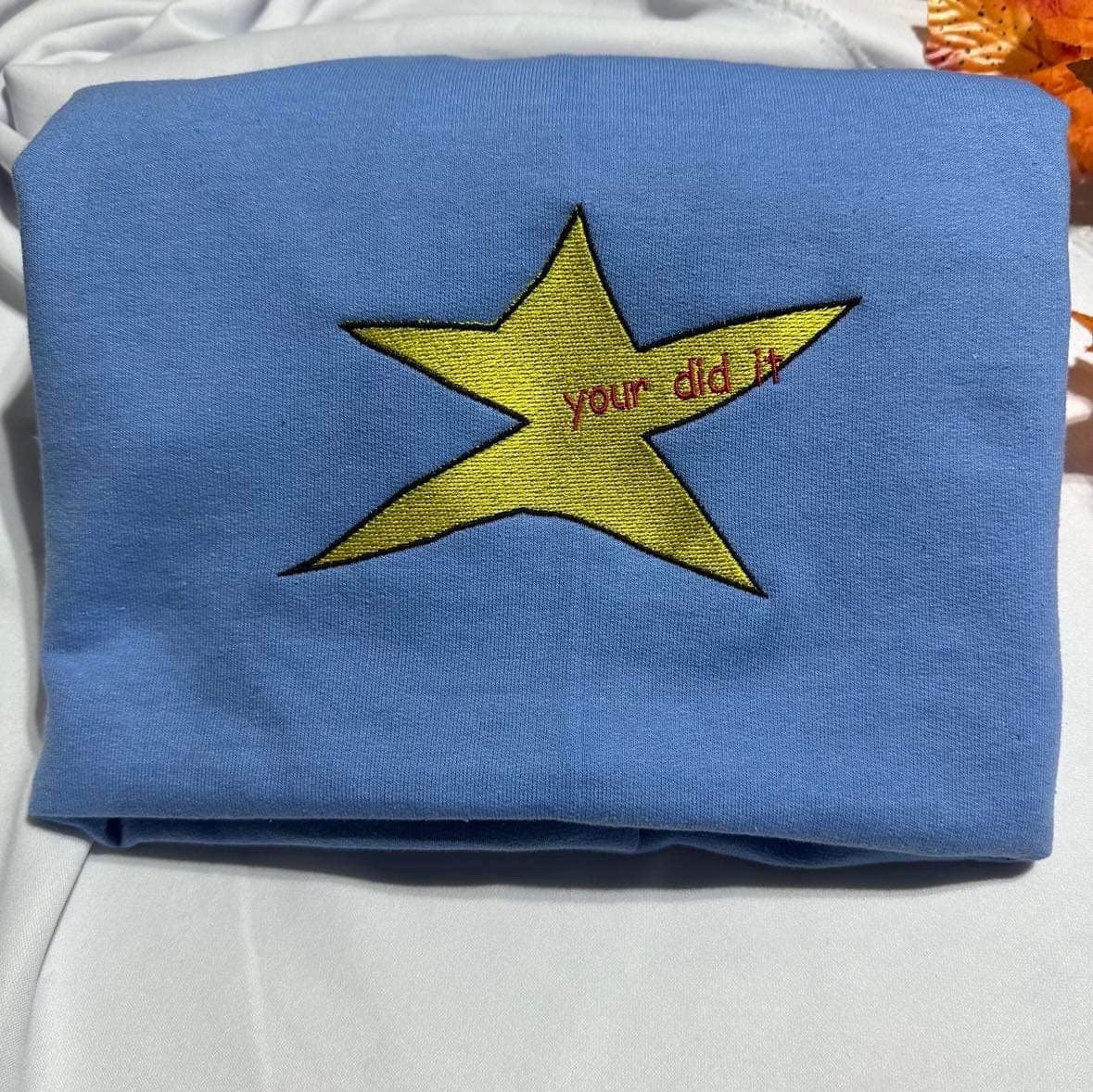 Your did it Star embroidered sweatshirt; Funny Star embroidered crewneck. Funny Christmas/holiday gift for her/him