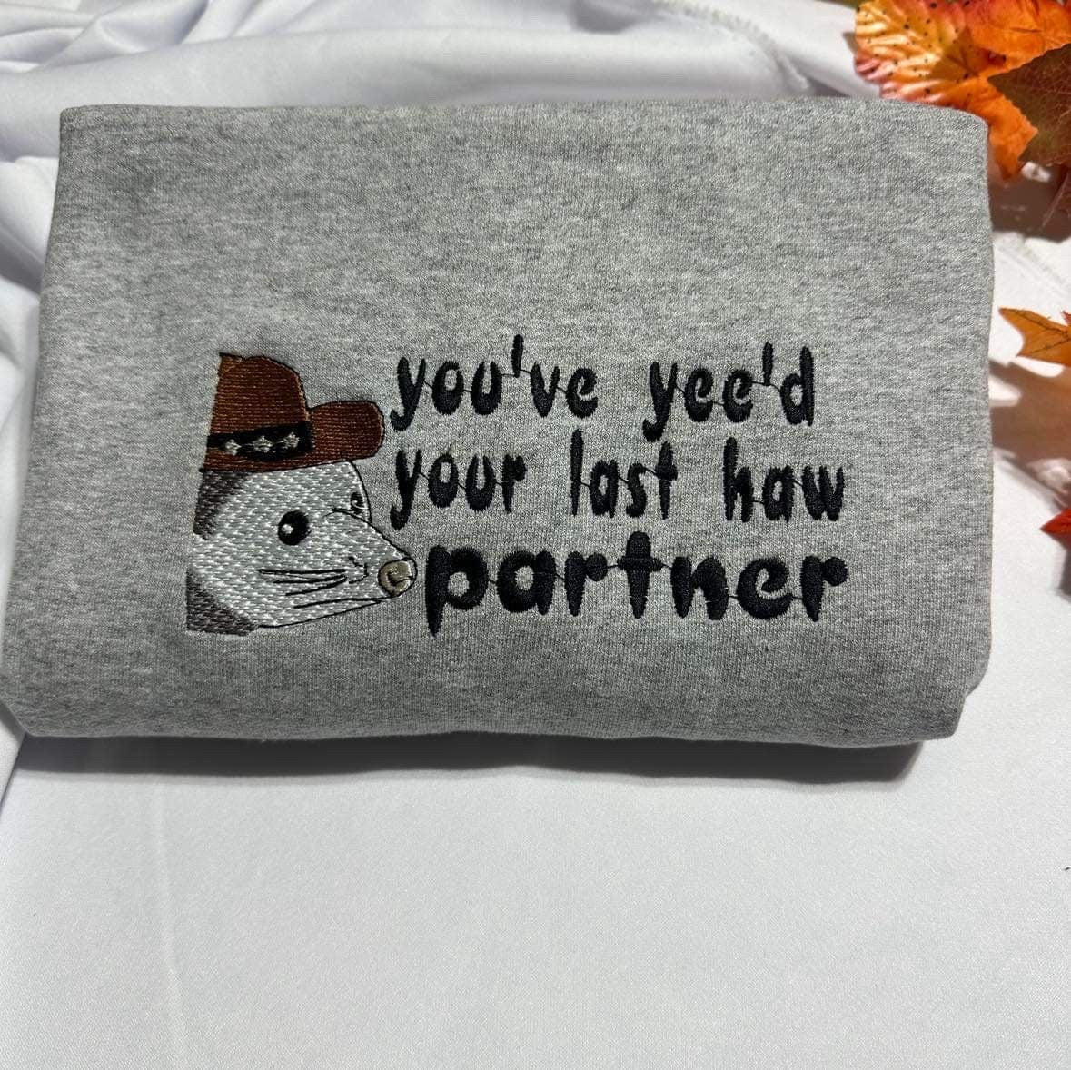 Cowboy Possum embroidered crewneck; You’ve yee’d your last haw partner embroidered sweatshirt;  gift for her or him