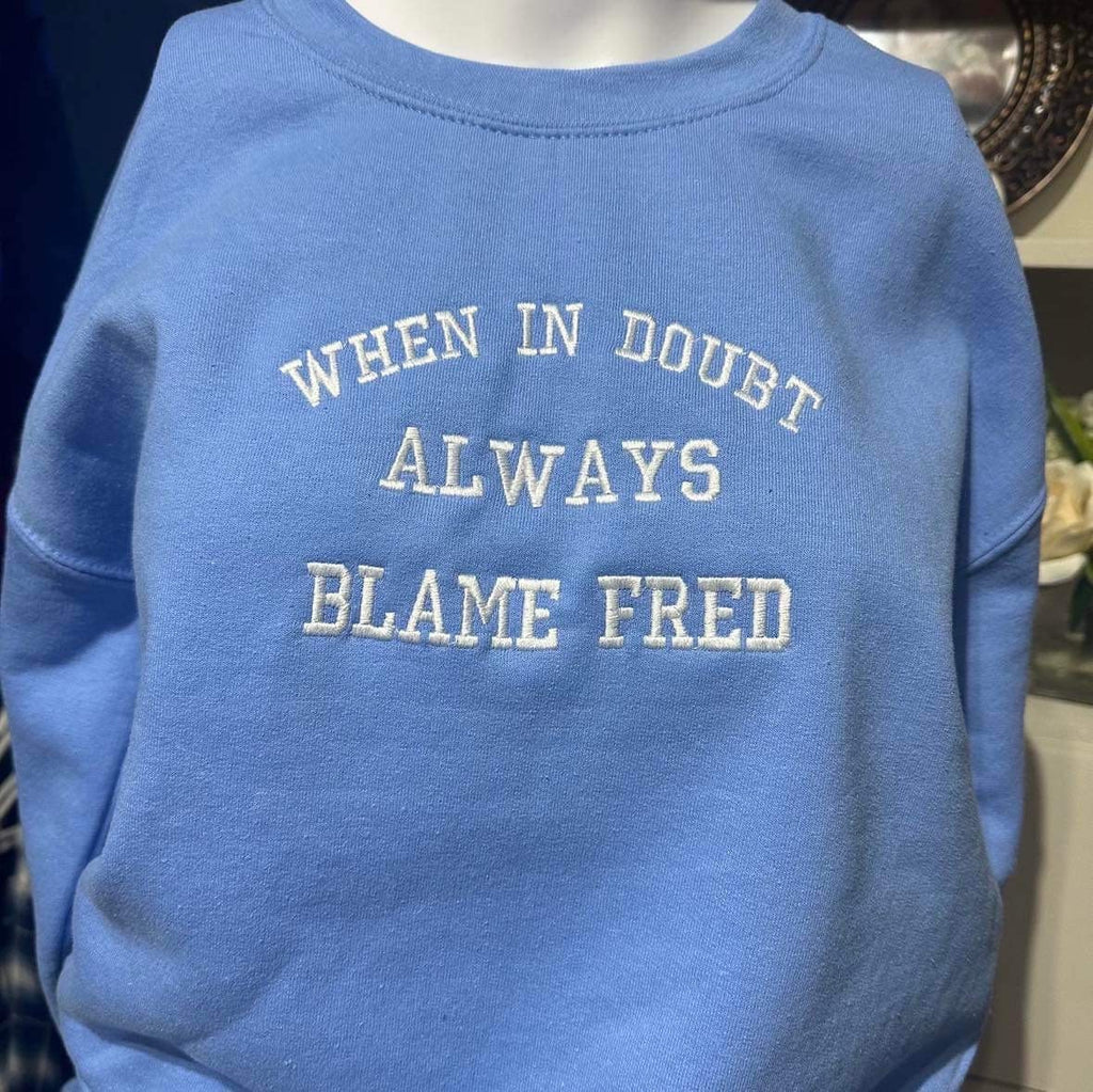 Personalized Embroidered Crewneck: Funny Blame A Man Gift