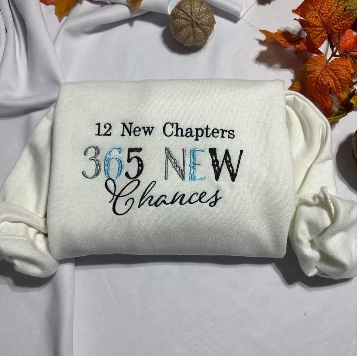 Embroidered New Year Sweatshirt: 365 New Chances, Motivational Crewneck