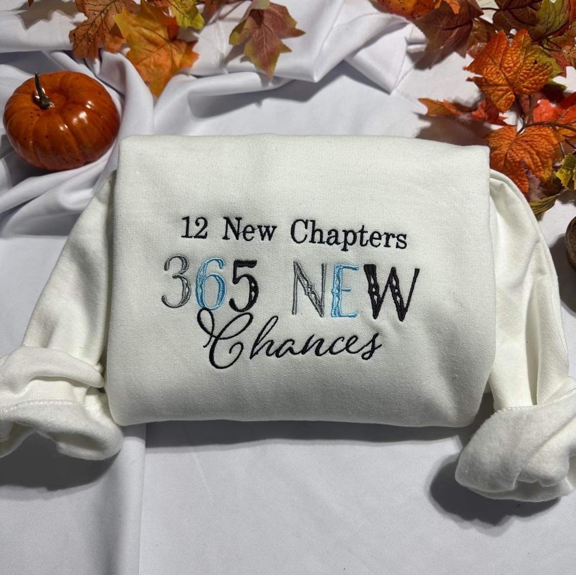 Embroidered New Year Sweatshirt: 365 New Chances, Motivational Crewneck