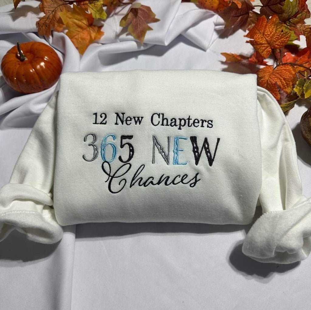 Embroidered New Year Sweatshirt: 365 New Chances, Motivational Crewneck