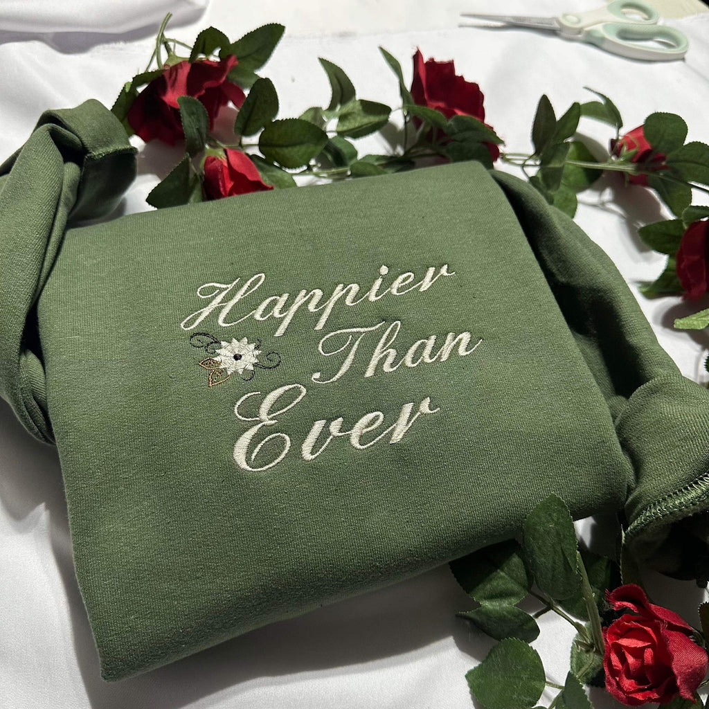 Happier Than Ever Embroidered Sweatshirt; Customizable Embroidered T-Shirt. Insperational Qoutes Hoodie, Mother’s day gift for her