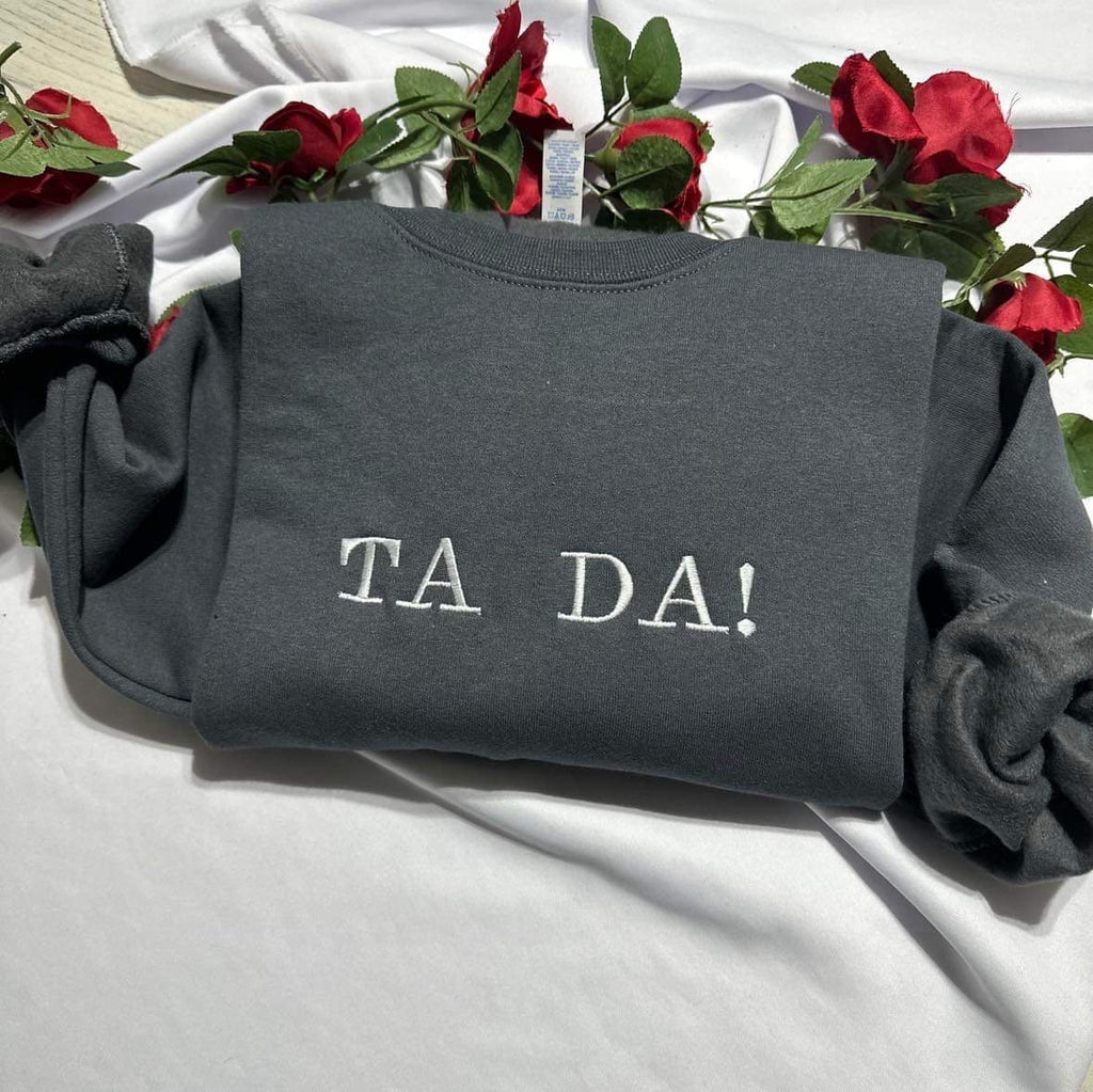 TA DA! Embroidered Sweatshirt: Funny Women's Crewneck