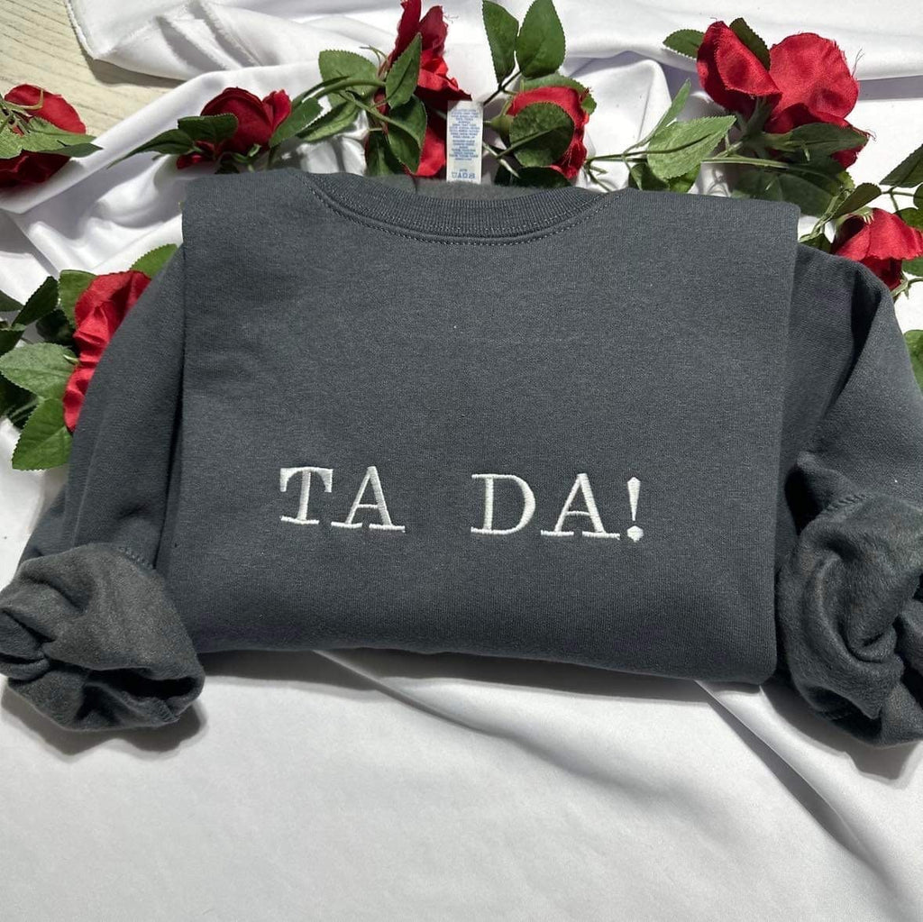 TA DA! Embroidered Sweatshirt: Funny Women's Crewneck