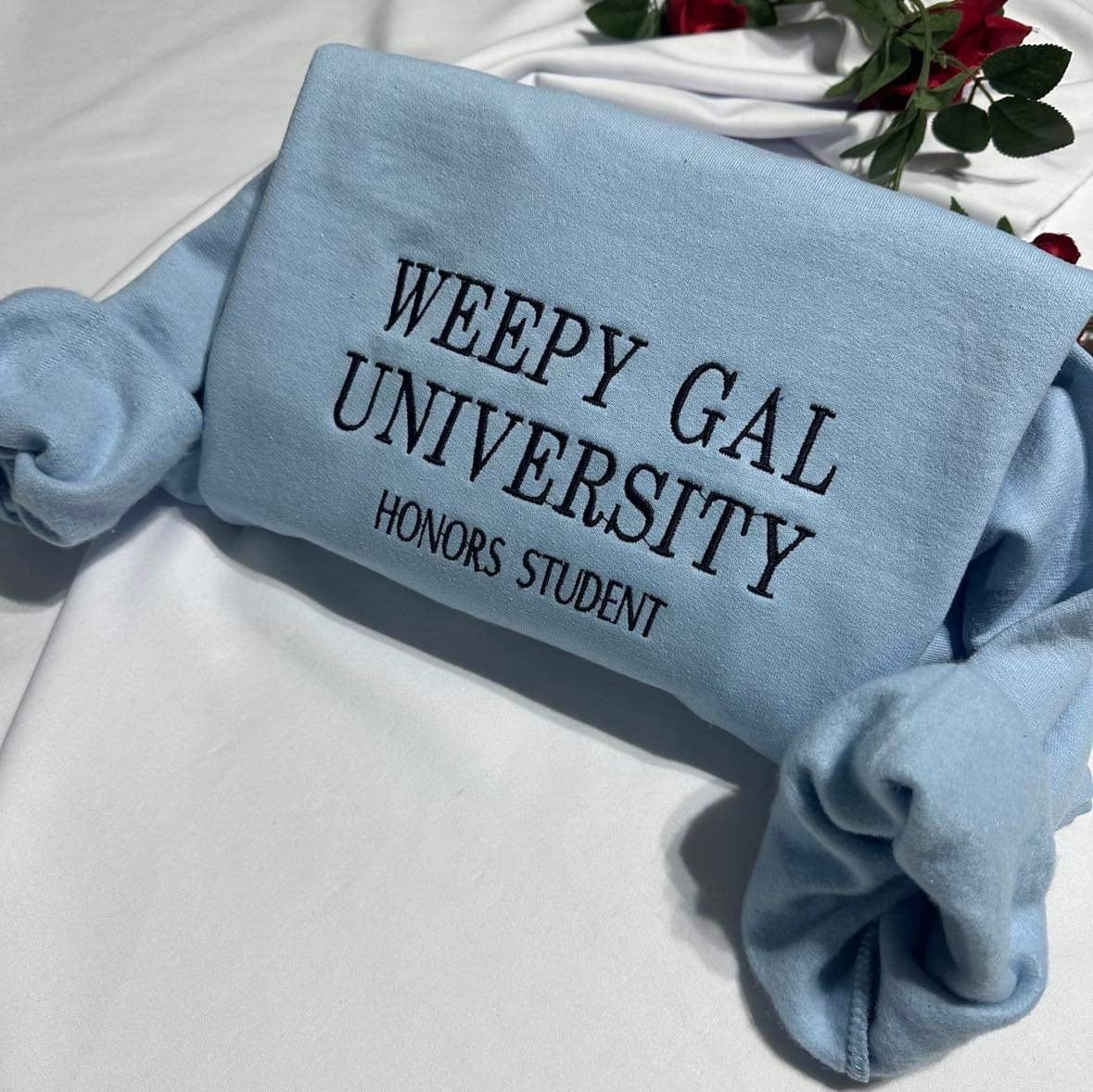 Weepy Gal University embroidered sweatshirt; honors student custom embroidered crewneck, funny gift for her
