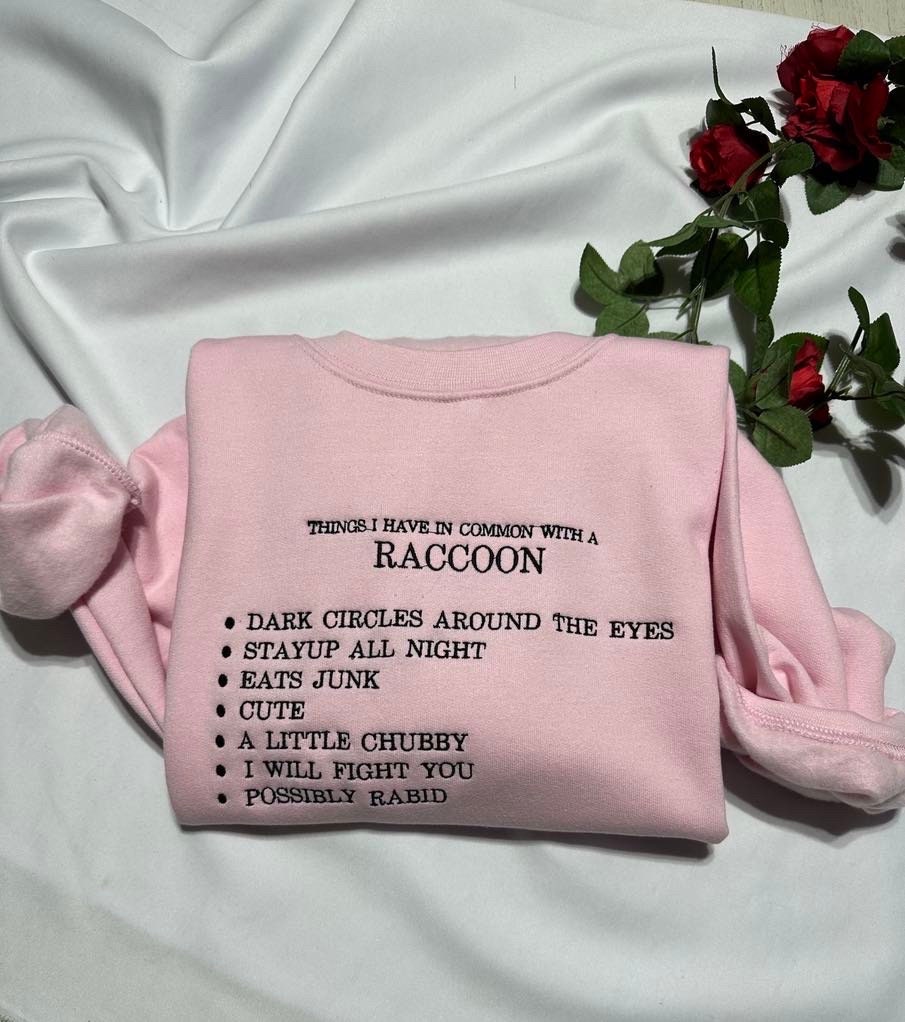 Things I have in Common with a raccoon embroidered crewneck;  funny women embroidered sweatshirt, unique holiday/ Christmas gift.