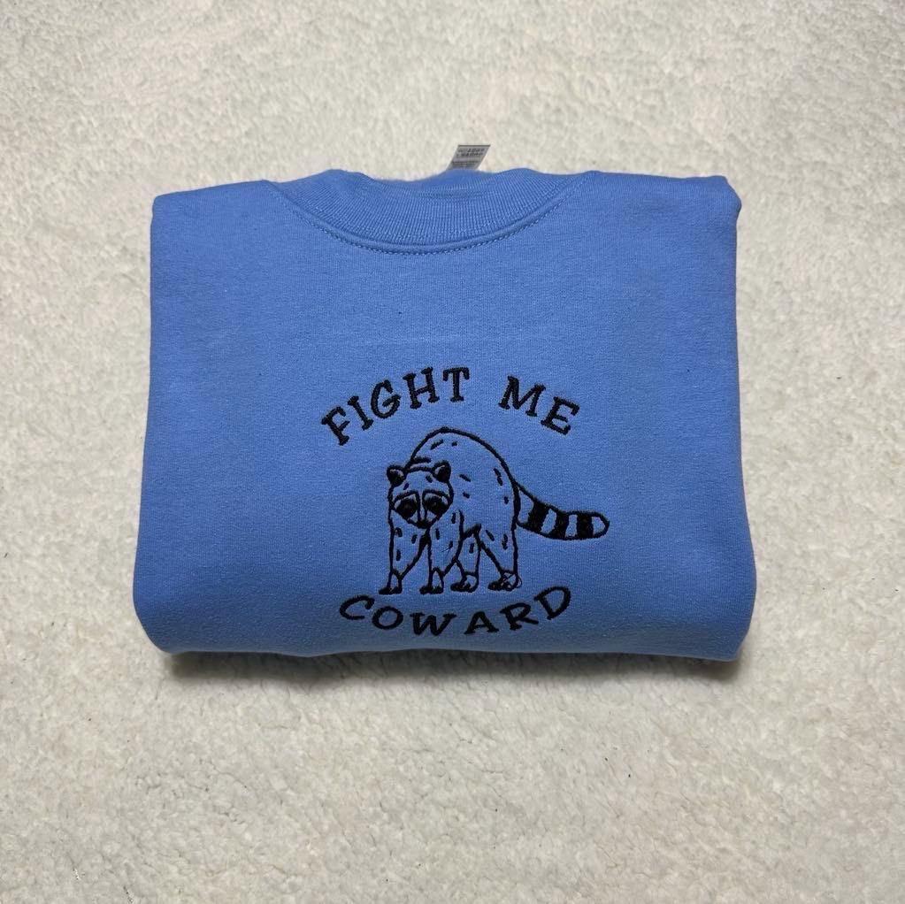 Fight Me Coward Raccoon Embroidered Sweatshirt: Funny Gift