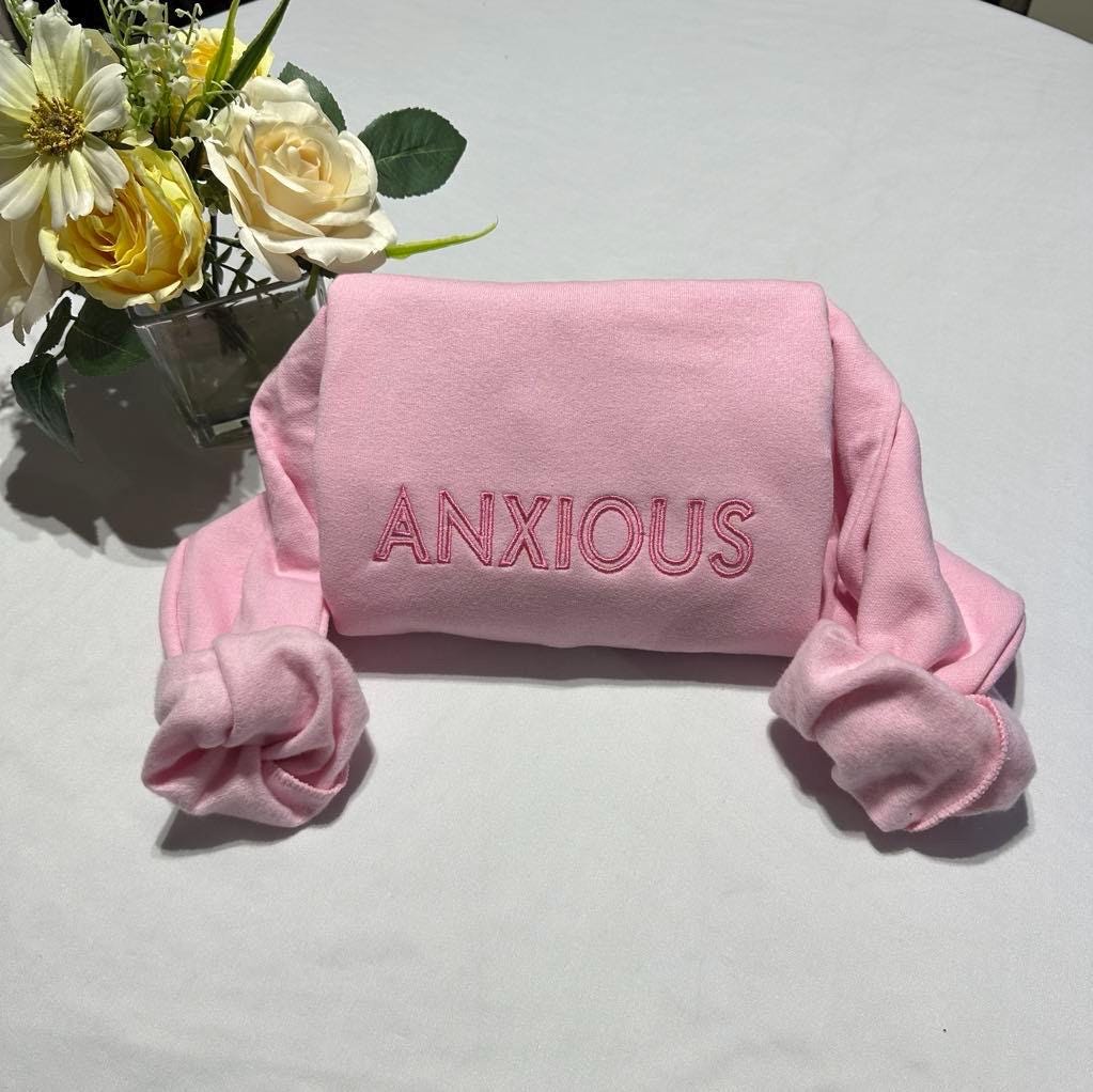 Embroidered "Anxious" Sweatshirt: Minimalist Mental Health Apparel