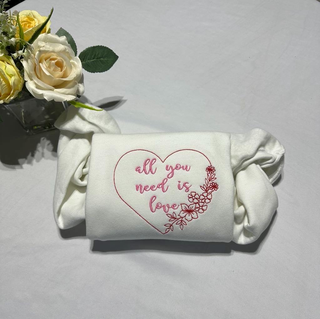Embroidered Valentine's Sweatshirt: "All You Need Is Love" Floral Design
