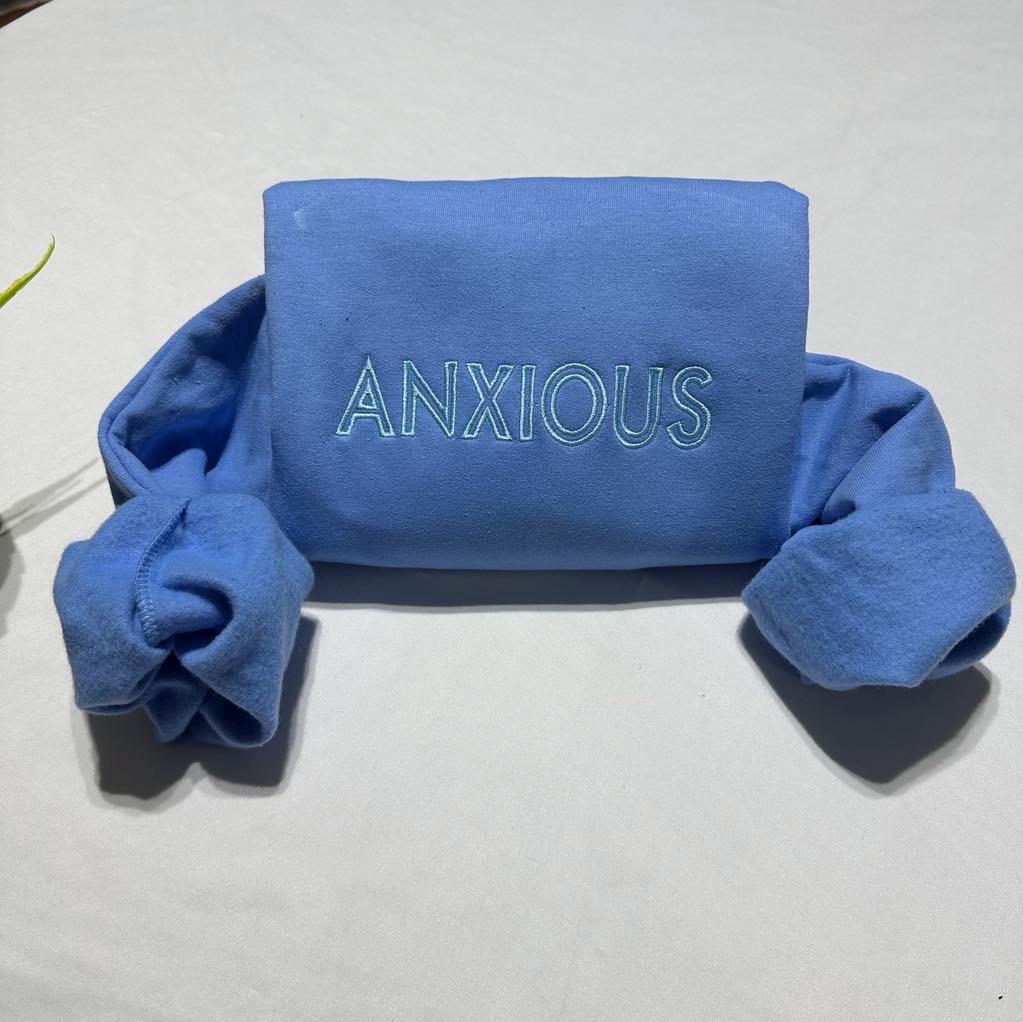 Embroidered "Anxious" Sweatshirt: Minimalist Mental Health Apparel