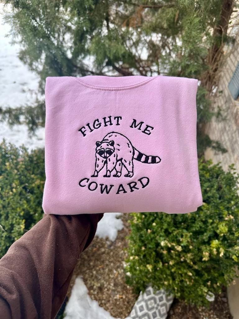 Fight Me Coward Raccoon Embroidered Sweatshirt: Funny Gift
