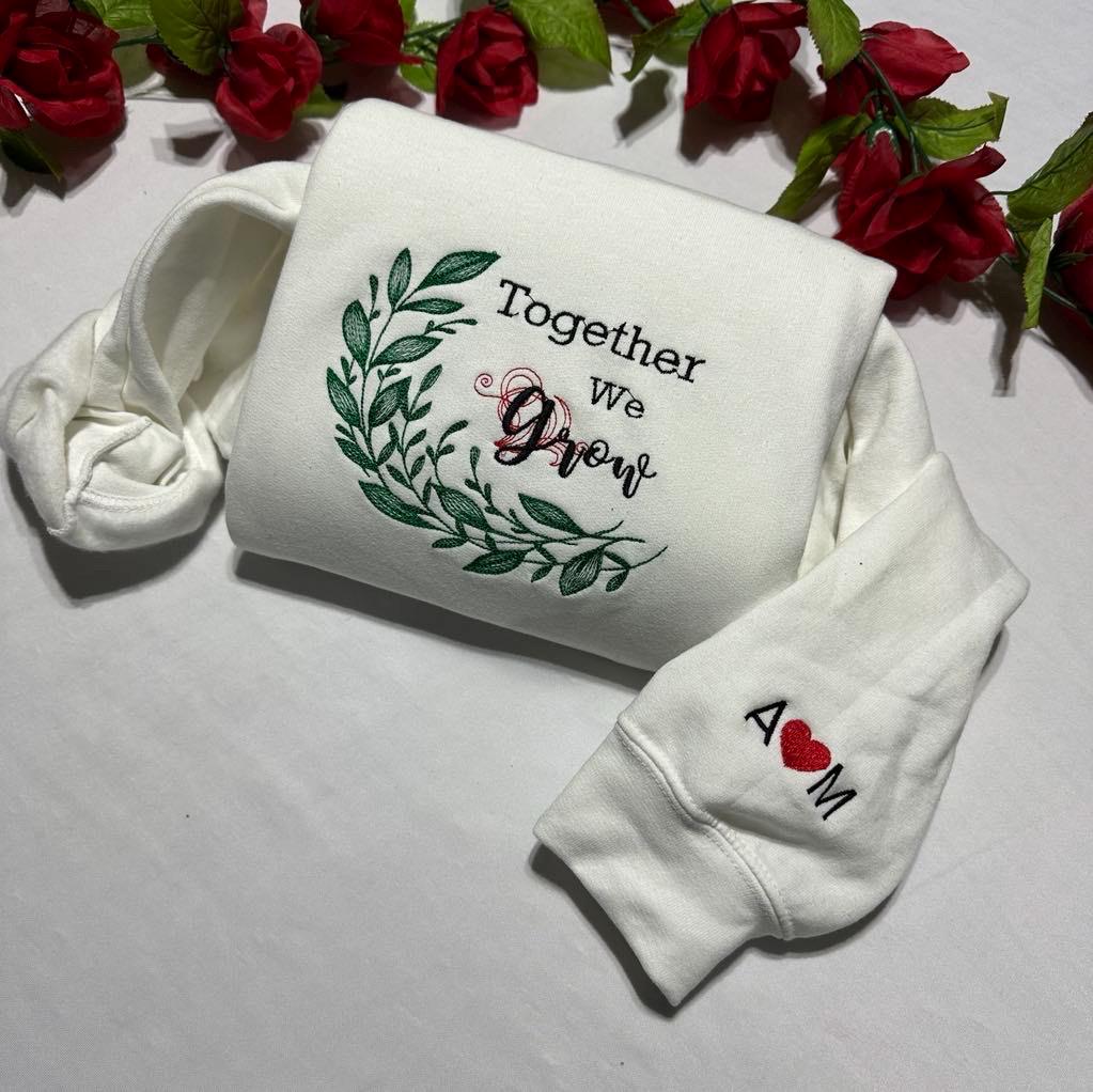 Together We Grow Embroidered Sweatshirt, Valentine’s Day, Anniversary Gift for her