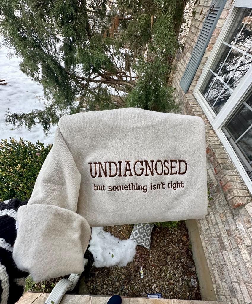 Undiagnosed But Something Isn’t Right Embroidered Sweatshirt, Mother’s Day Monochromatic and Minimalist Custom Embroidery