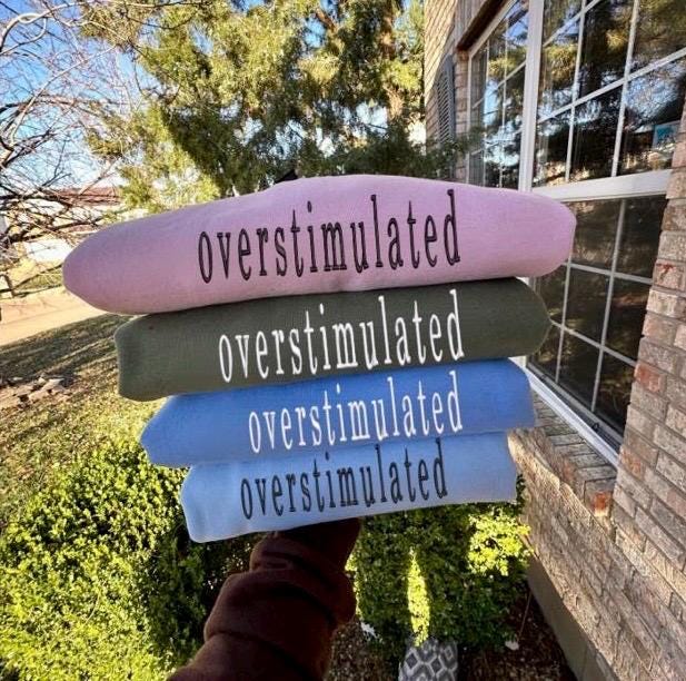 Overstimulated Embroidered Sweatshirt: Custom Sleeve, Mental Load Gift