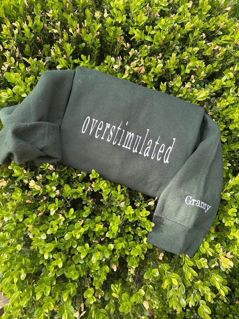 Overstimulated Embroidered Sweatshirt: Custom Sleeve, Mental Load Gift