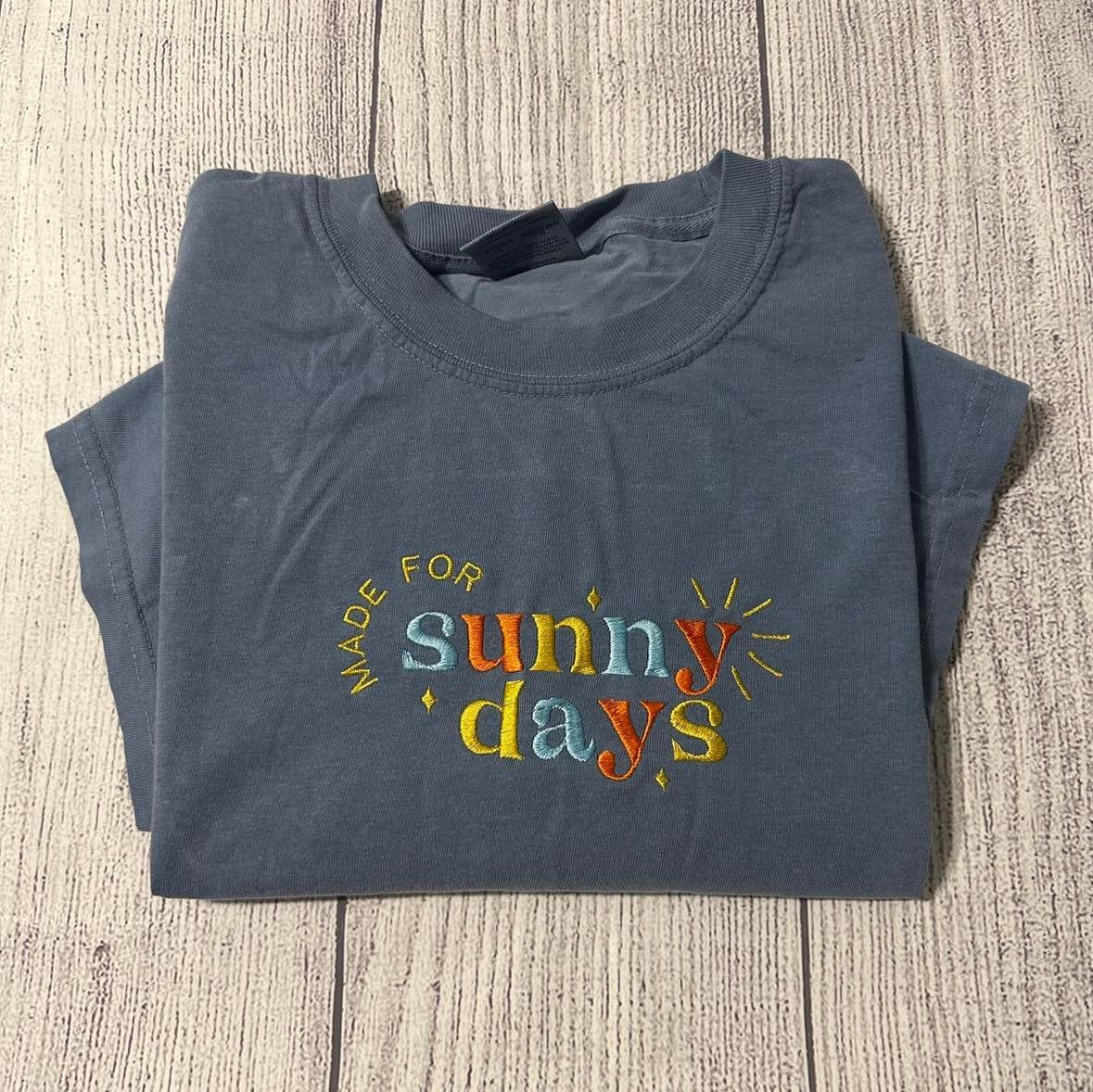 Sunny Days T-shirt; Comfort colors sunny days embroidered T-shirt; - MrEmbroideryGifts